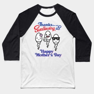 Thanks For Not Swallowing Us Happy Mother's Day Father's Day Baseball T-Shirt